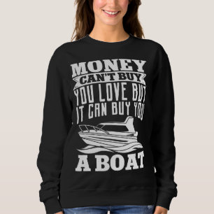 Boating Money Canu2019t Buy You Love But It Can Bu Trui