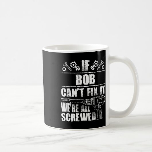 Bob Gift Naam Fix It Grappige Verjaardag gepersona Koffiemok (Rechts)