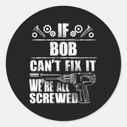 Bob Gift Naam Fix It Grappige Verjaardag gepersona Ronde Sticker (Voorkant)