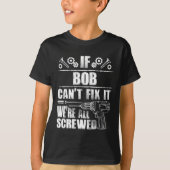 Bob Gift Naam Fix It Grappige Verjaardag gepersona T-shirt (Voorkant)