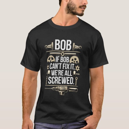 Bob Handyman Funny Mechanic Builder Tools Repairma T-shirt (Voorkant)