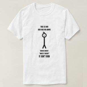 Bob heeft geen armen Knock Wie is het? T-shirt