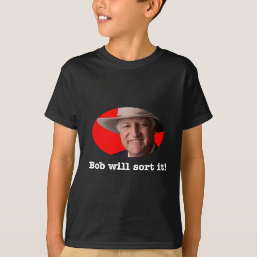 Bob Katter-ontwerp - Bob zal het sorteren T-shirt (Voorkant)