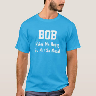 Bob Maakt Me Gelukkig T-shirt