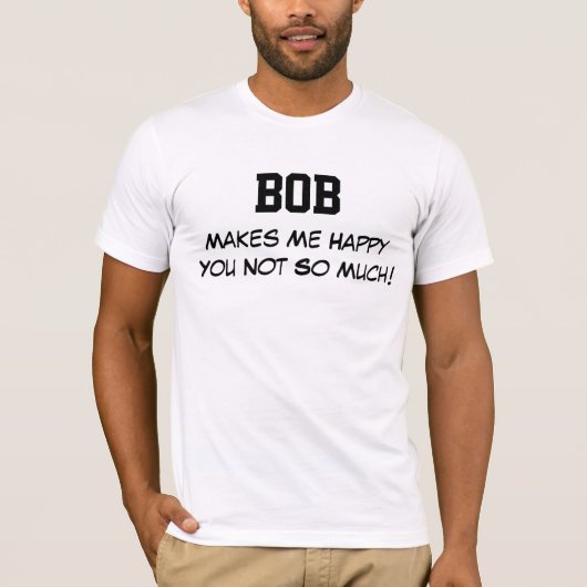 Bob maakt me gelukkig t-shirt (Voorkant)