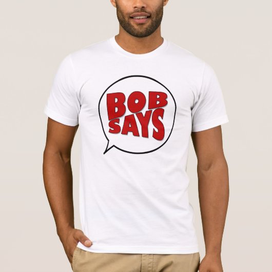 Bob Says T-shirt (Voorkant)