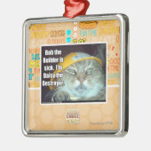 Bob the Builder is ziek Metalen Ornament (Links)