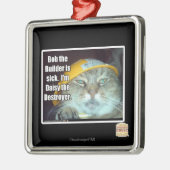 Bob the Builder is ziek Metalen Ornament (Links)