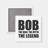 Bob the Man the Myth the Legend Magneet (Voorkant / Achterkant)
