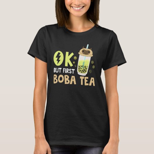 Boba Bubble Tea  Ok But First Boba Tea 1 T-shirt (Voorkant)