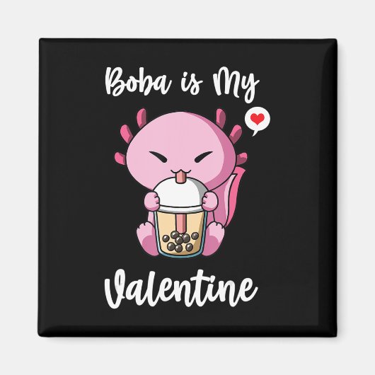 Boba Tea is Mijn Valentijn Axolotl Anti-Valentijns Magneet (Voorkant)