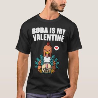 Boba Tea is Mijn Valentijn Kip Anti Valentijnsdag  T-shirt