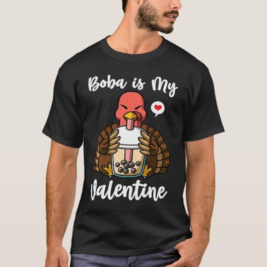 Boba Tea is My Valentine Turkey Anti Valentines Da T-shirt (Voorkant)