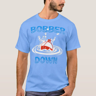 Bobber Down Vist design T-shirt