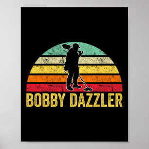 Bobby Dazzler Hunter Funny Hunting Lovers Poster