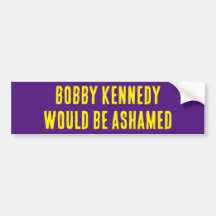 BOBBY KENNEDY ZOU ZICH SCHAMEN Bumper sticker
