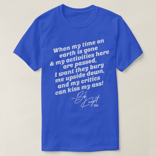 Bobby Knight Bury Me Ondersteboven TS shirt (Design voorkant)