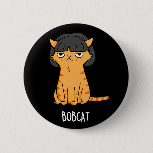 Bobcat Funny Cat met Bob Hair Pun Dark BG Ronde Button 5,7 Cm