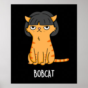 Bobcat Grappige Kat Bob Haar Pun Donker BG Poster