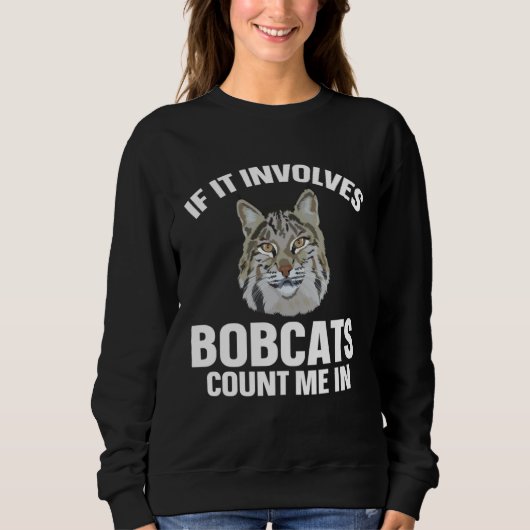 Bobcat If It Involves Bobcats Animal Trui (Voorkant)