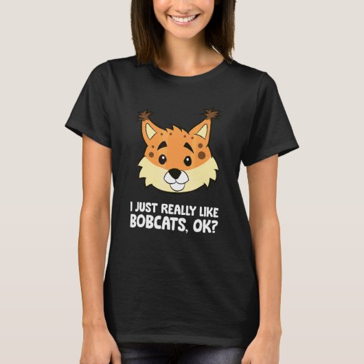Bobcat Ik vind Bobcats echt leuk Ok T-shirt (Voorkant)
