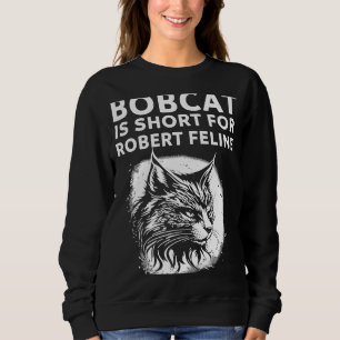 Bobcat is de afkorting van Robert Feline Hilarious Trui