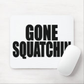 Bobo GONE SQUATCHIN-versnellingsbak Bigfoot Muismat (Met muis)