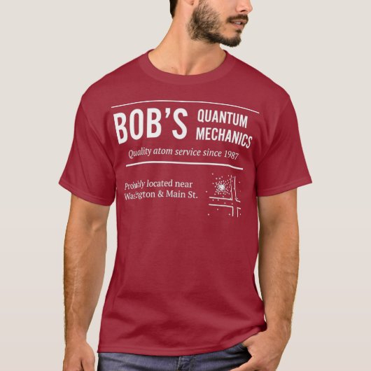 Bobs Quantum Mechanics Funny Physics T-shirt (Voorkant)