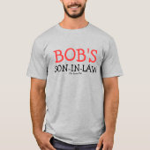 Bob's Son-in-law T-shirt (Voorkant)