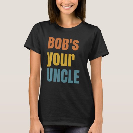 Bob's your uncle - Grappig Brits slang gezegde - J T-shirt (Voorkant)