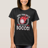 Bocce Ball Bocce Player  20 T-shirt (Voorkant)