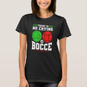 Bocce Ball Er is geen droging in Bocce Boccia Play T-shirt (Voorkant)