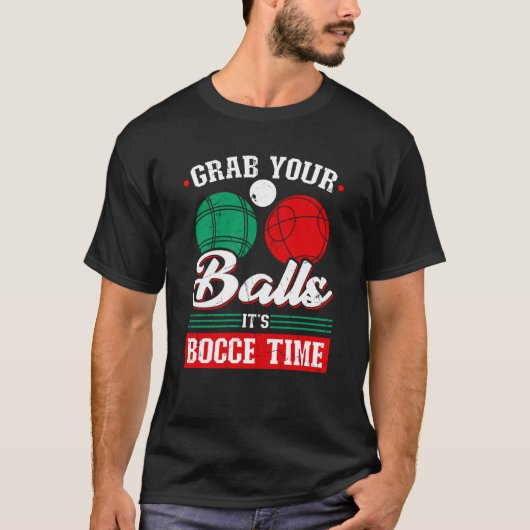 Bocce Ball Grab Your Balls Bocce Time Boccia Playe T-shirt (Voorkant)