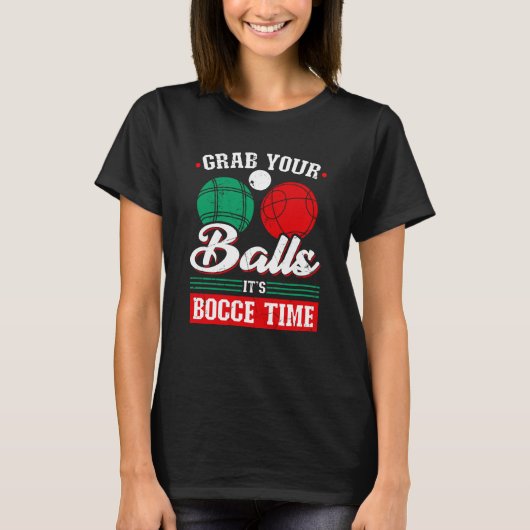 Bocce Ball Grab Your Balls Bocce Time Boccia Playe T-shirt (Voorkant)