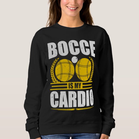 Bocce Ball Is My Cardio Boccia Player Boules Trui (Voorkant)