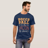 Bocce Ball Ishe Bacon Of Sports Ball Sport Boule f T-shirt (Voorkant volledig)