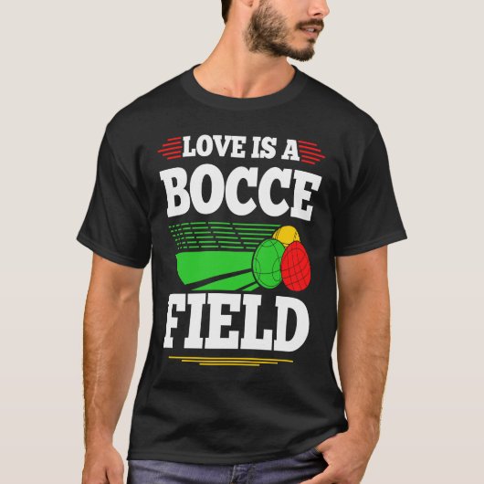 Bocce Ball Love Is A Bocce Field Boccia Player Bou T-shirt (Voorkant)