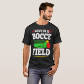 Bocce Ball Love Is A Bocce Field Boccia Player Bou T-shirt (Voorkant volledig)