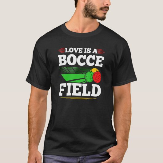 Bocce Ball Love Is A Bocce Field Boccia Player Bou T-shirt (Voorkant)