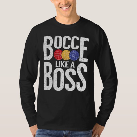 Bocce Ball Player Bocce Like A Boss T-shirt (Voorkant)