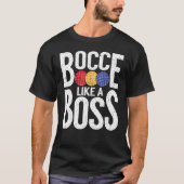 Bocce Ball Player Bocce Like A Boss T-shirt (Voorkant)