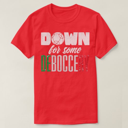 Bocce Ball Player Boules Bocce Down for some Deboc T-shirt (Design voorkant)