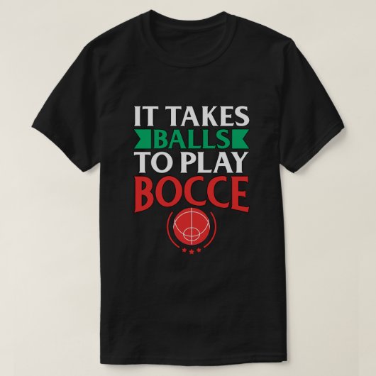 Bocce Ball Player Gift It Takes Balls to Play Bocc T-shirt (Design voorkant)