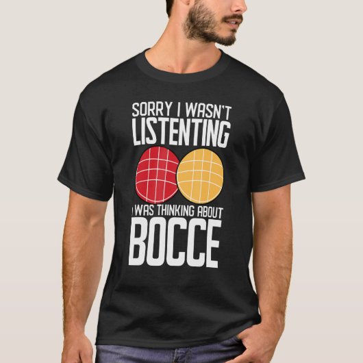 Bocce Ball Player Ik was niet aan het luisteren de T-shirt (Voorkant)