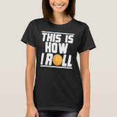 Bocce Ball Player This Is How I Roll T-shirt (Voorkant)