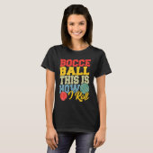 Bocce Ball This is How I Roll  Boccia Petanque T-shirt (Voorkant volledig)