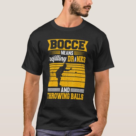 Bocce Boules betekent het vullen van Drinken en he T-shirt (Voorkant)