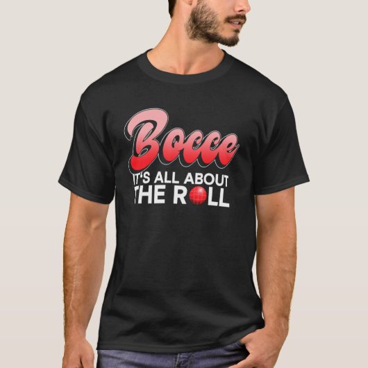 Bocce Het draait allemaal om de Roll Bocce Ball T-shirt (Voorkant)