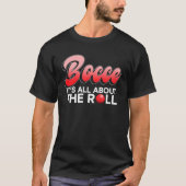 Bocce  It s All About The Roll  Bocce Ball T-shirt (Voorkant)