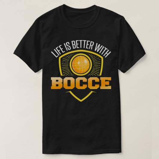 Bocce Joke Lifes is beter met Bocce Ball Player T-shirt (Design voorkant)